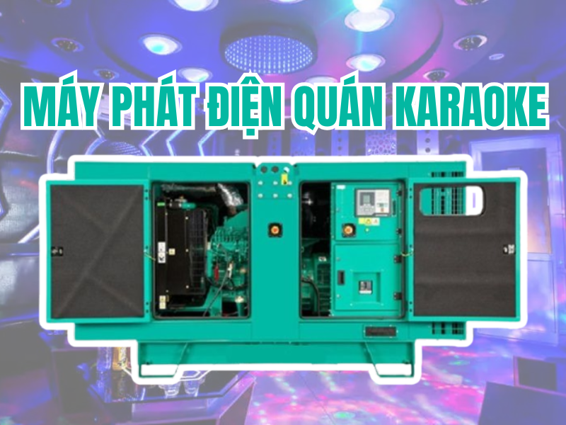 Máy phát điện cho quán karaoke